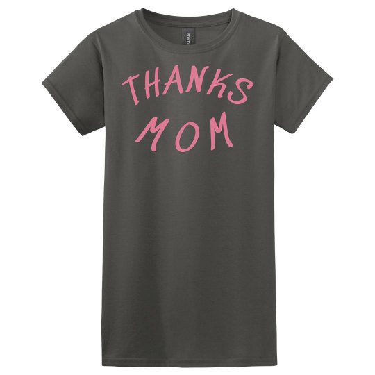 THANKS MOM SHIRT THANKS MOM SHIRT