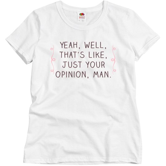 That's Just Your Opinion