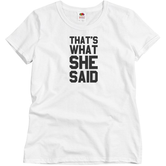 That's what she said