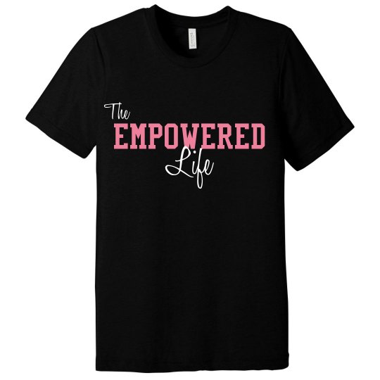 The Empowered Life T-Shirt The Empowered Life T-Shirt