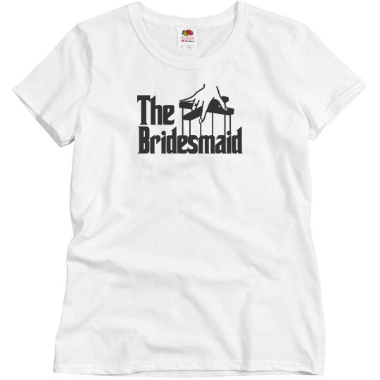The Godfather Bridesmaid Tee The Godfather Bridesmaid Tee
