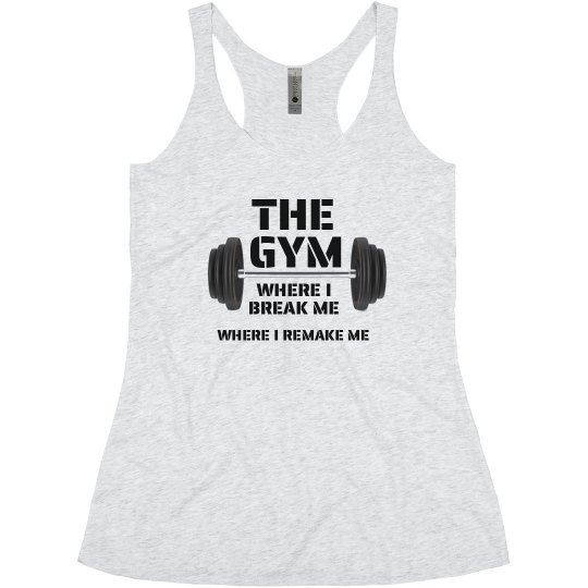 THE GYM - WHERE I BREAK ME REMAKE ME 