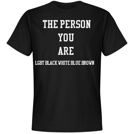 The person you become