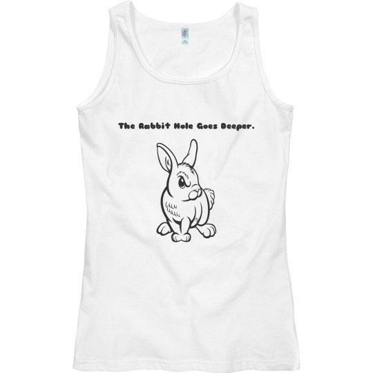The Rabbit hole goes deeper Tank top. The Rabbit hole goes deeper Tank top.