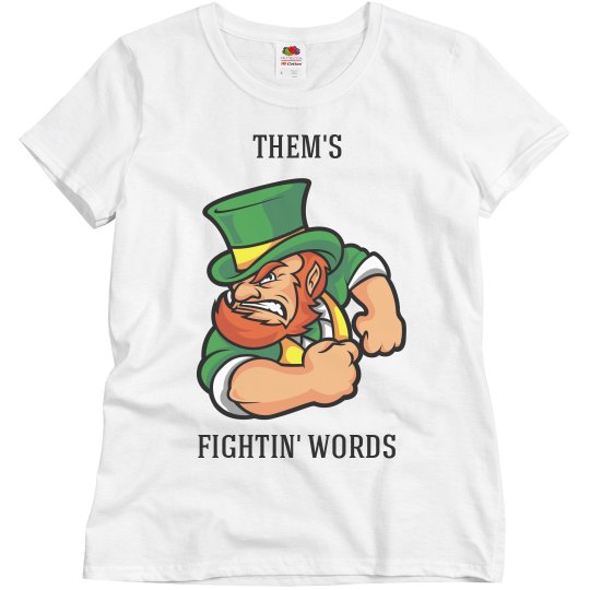 Them's Fightin' Words Them's Fightin' Words