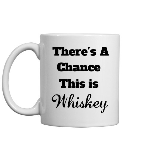 There's a chance this is Whiskey