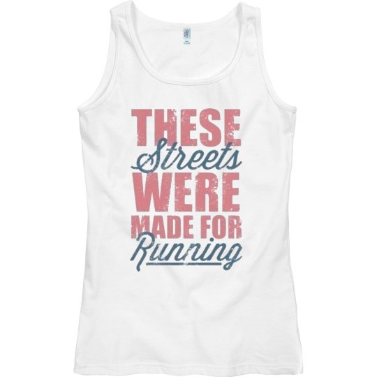 THESE STREETS WERE MADE FOR RUNNING