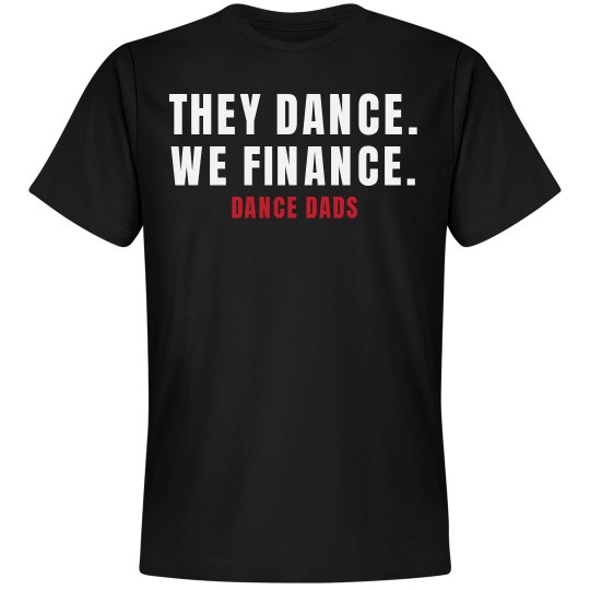 They Dance We Finance Dance Dad T-Shirt