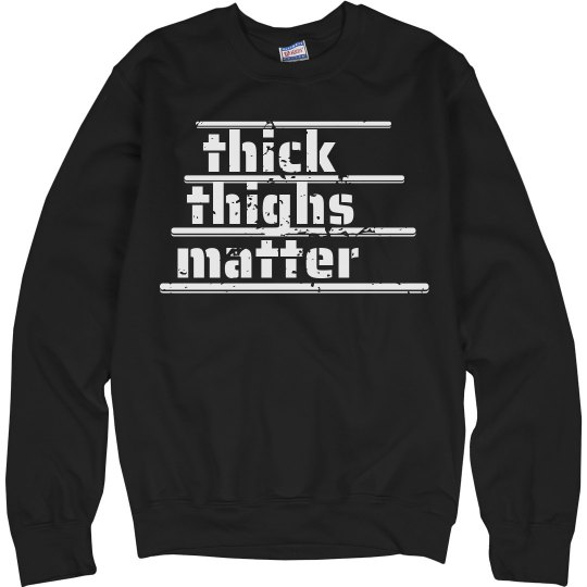Thick Thighs Matter Sweatshirt