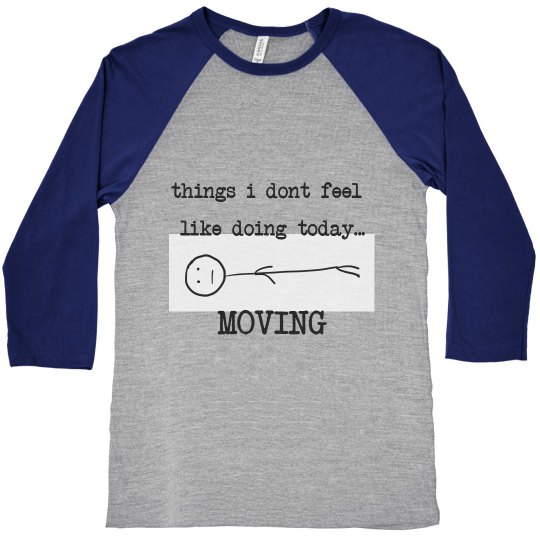 Things I dont feel like ... MOVING