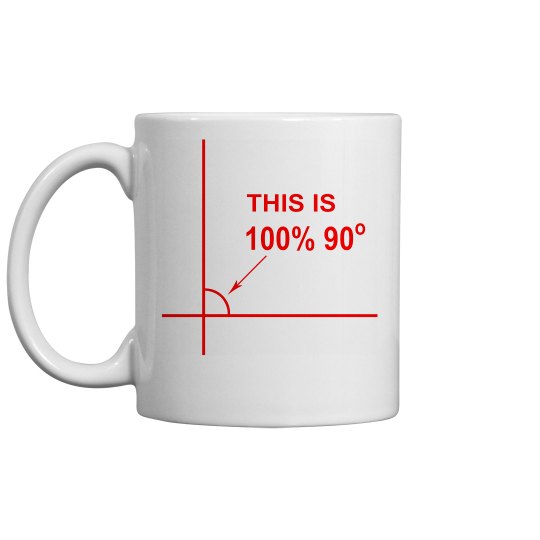This Is 100% 90 Degrees mug This Is 100% 90 Degrees mug