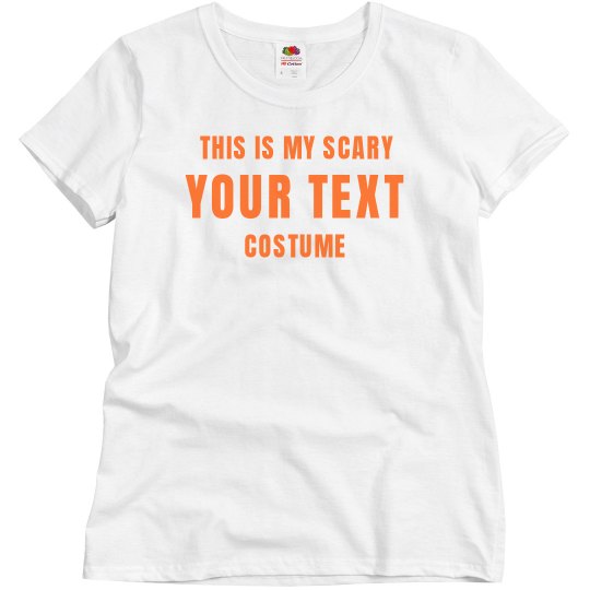This Is My Scary Custom Costume This Is My Scary Custom Costume