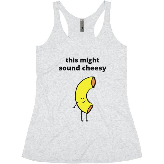 this might sound cheesy tank top