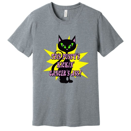 This Pussy's Kickin' Cancer's Ass! men's tee
