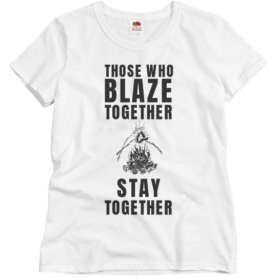 Those who Blaze together stay together