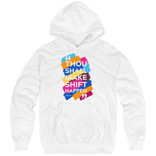 Thou Shall Make Shift Happen