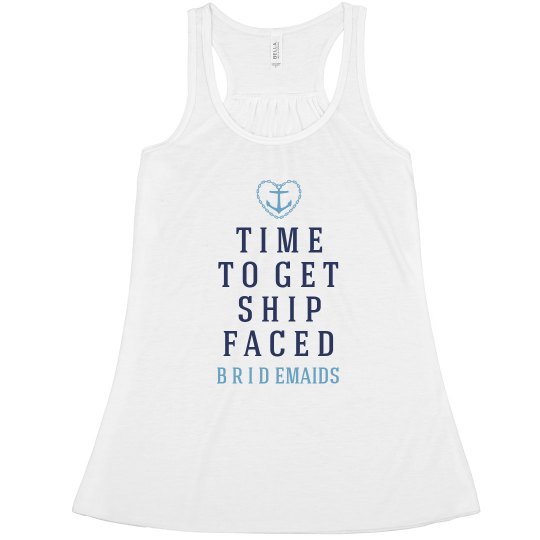 Time To Get Ship Faced - Bridemaids