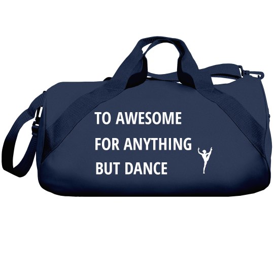 To awesome for anything but dance