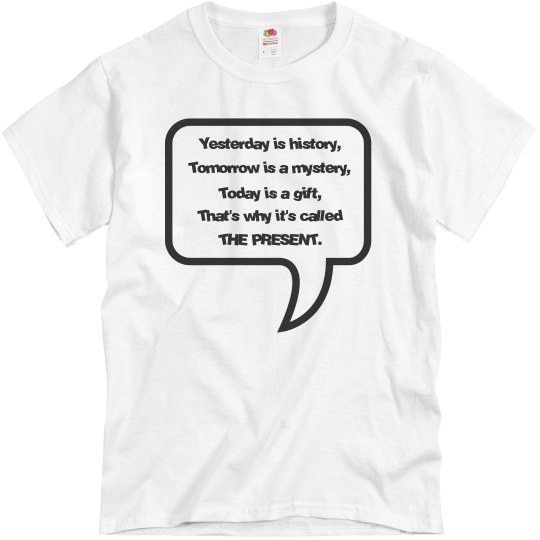 Today is a gift T-Shirt