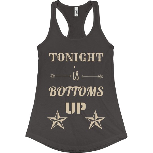 Tonight is bottoms up