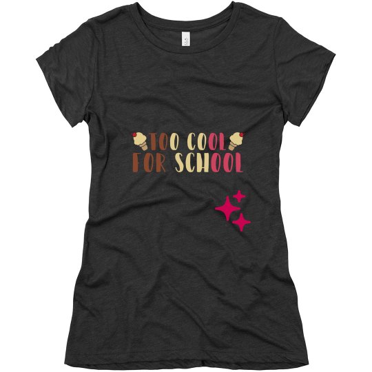Too cool ladies tshirt