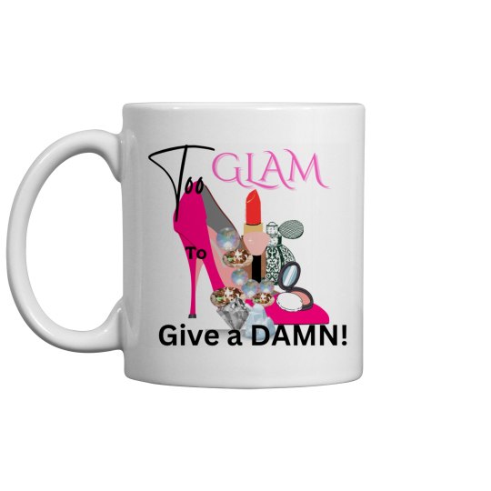 Too Glam To Give A Damn!