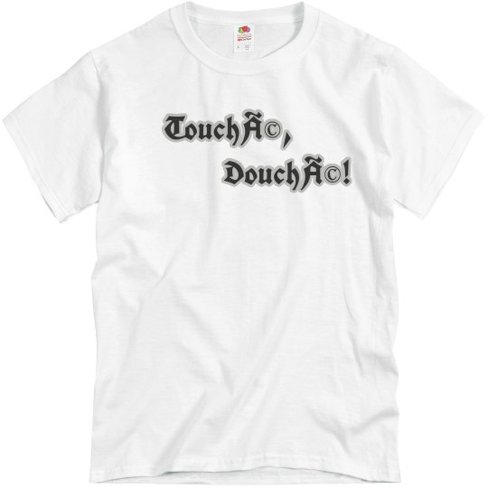 Touché, Douché! - Mens/Unisex Touché, Douché! - Mens/Unisex