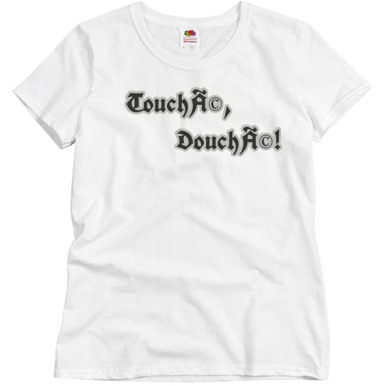 Touché, Douché! - Womens