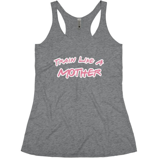 Train Like a Mother 