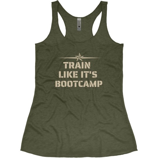 TRAIN LIKE IT'S BOOTCAMP TRAIN LIKE IT'S BOOTCAMP