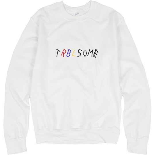 TRBL_some Sweatshirt TRBL_some Sweatshirt