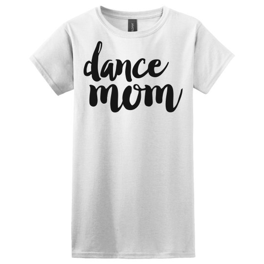 Trendy Dance Mom Tee - Ladies Basic Softstyle T-Shirt | Customized Girl