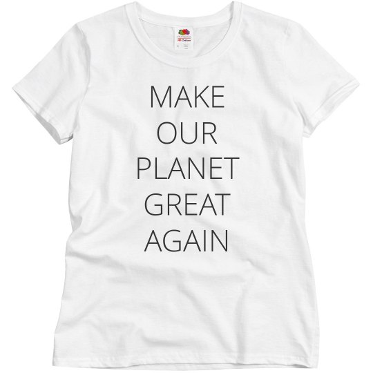 Trendy Make Our Planet Great Again