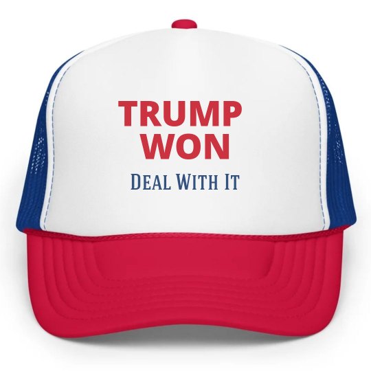 Trump Won (Deal with it) hat