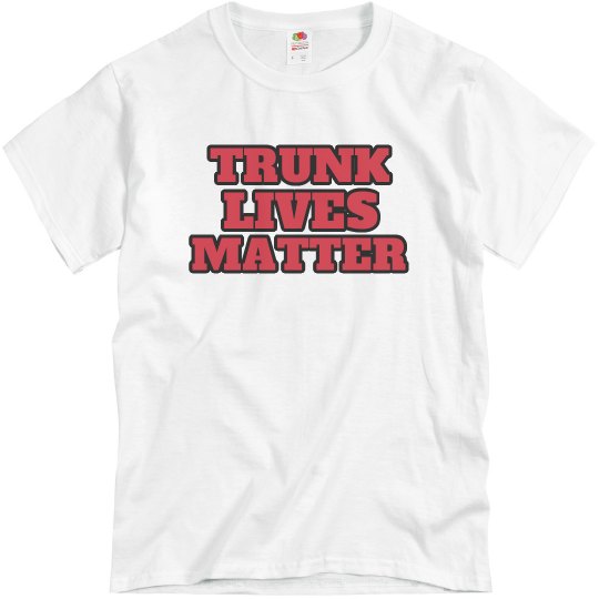 TrunK Lives Matter Tee TrunK Lives Matter Tee