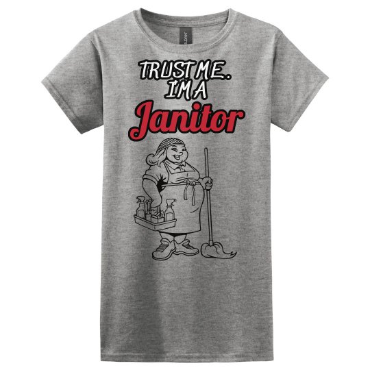 Trust me...Janitor Trust me...Janitor