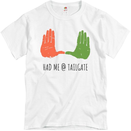 U HAD ME AT TAILGATE U HAD ME AT TAILGATE