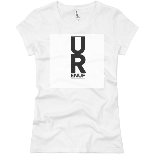 U R ENUF Tee