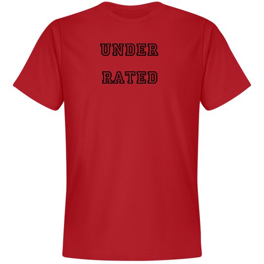 Under rated Under rated