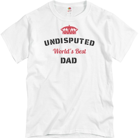 Undisputed world's best dad Undisputed world's best dad
