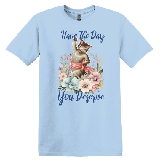 Unisex Fit Have The Day You Deserve 2