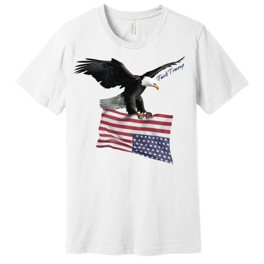 Unpatriotic F*ck Trump Eagle Tee