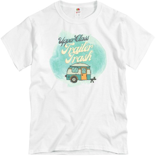 Upper Class Trailer Trash
