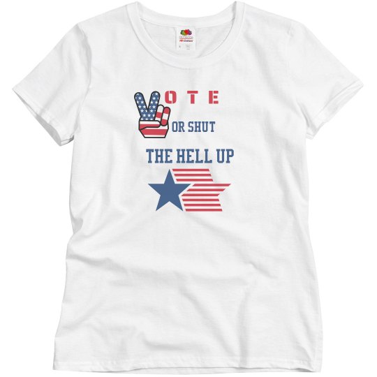 Vote or Shut up Tee