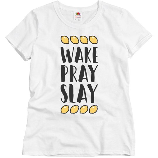 WAKE PRAY SLAY WAKE PRAY SLAY