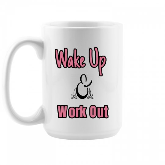 Wake Up & Work Out Mug