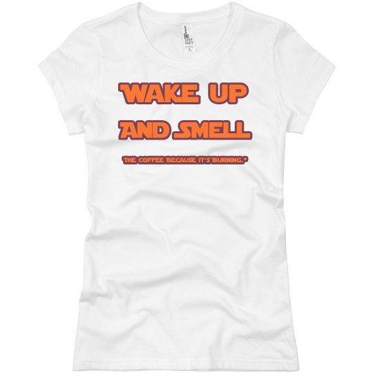 Wake up and smell the coffee T-Shirt