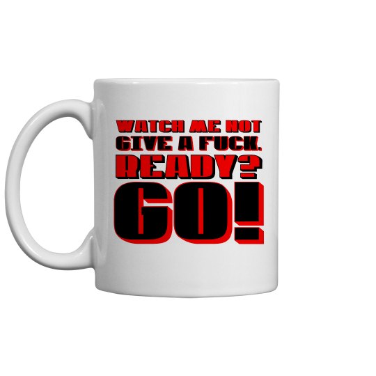 Watch Me Not(Give a Fuck)