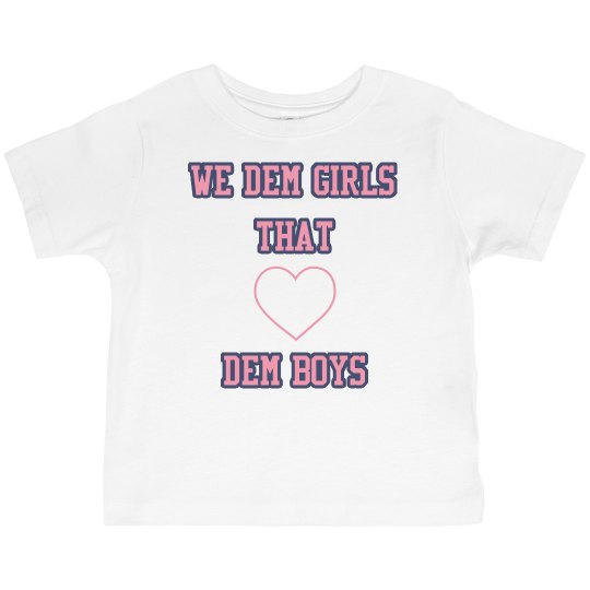 We Dem Girls - Toddler T-shirt We Dem Girls - Toddler T-shirt