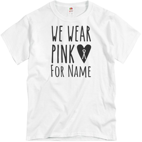 We wear pink for...